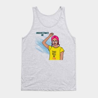 Underestimate Me That Will Be Fun Tank Top